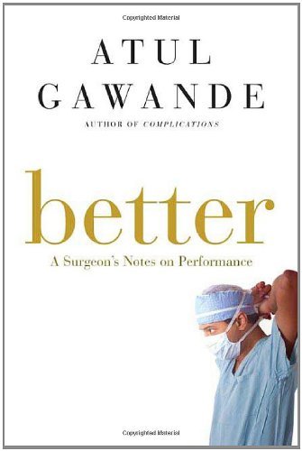 Better: A Surgeon's Notes on Performance cover