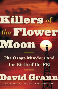Killers of the Flower Moon: The Osage Murders and the Birth of the FBI cover